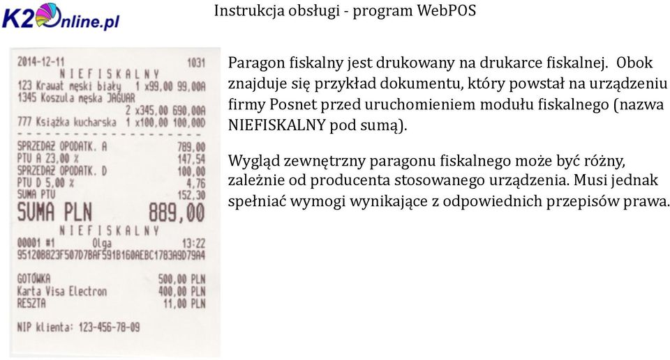 uruchomieniem modułu Iiskalnego (nazwa NIEFISKALNY pod sumą).