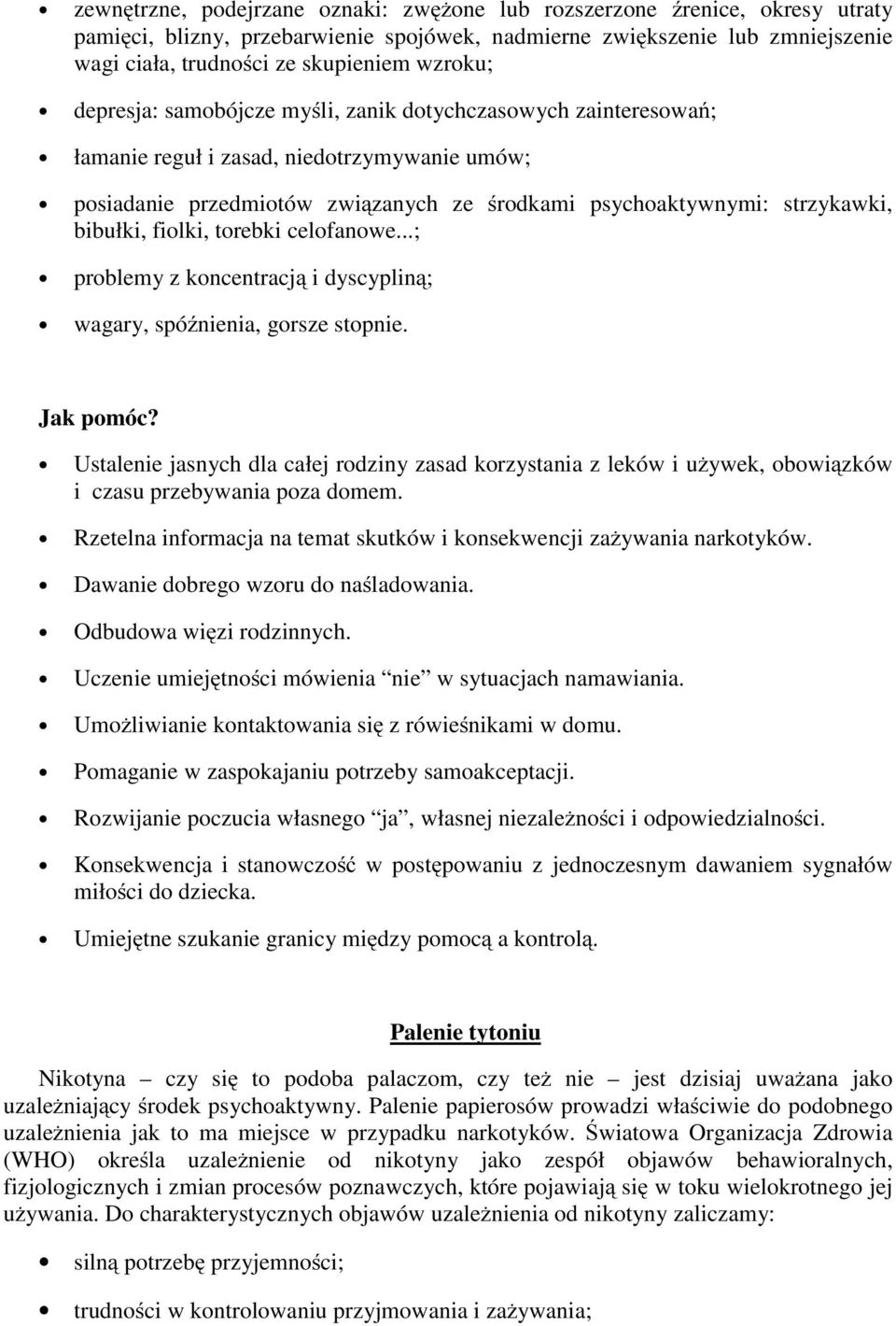 bibułki, fiolki, torebki celofanowe...; problemy z koncentracją i dyscypliną; wagary, spóźnienia, gorsze stopnie. Jak pomóc?