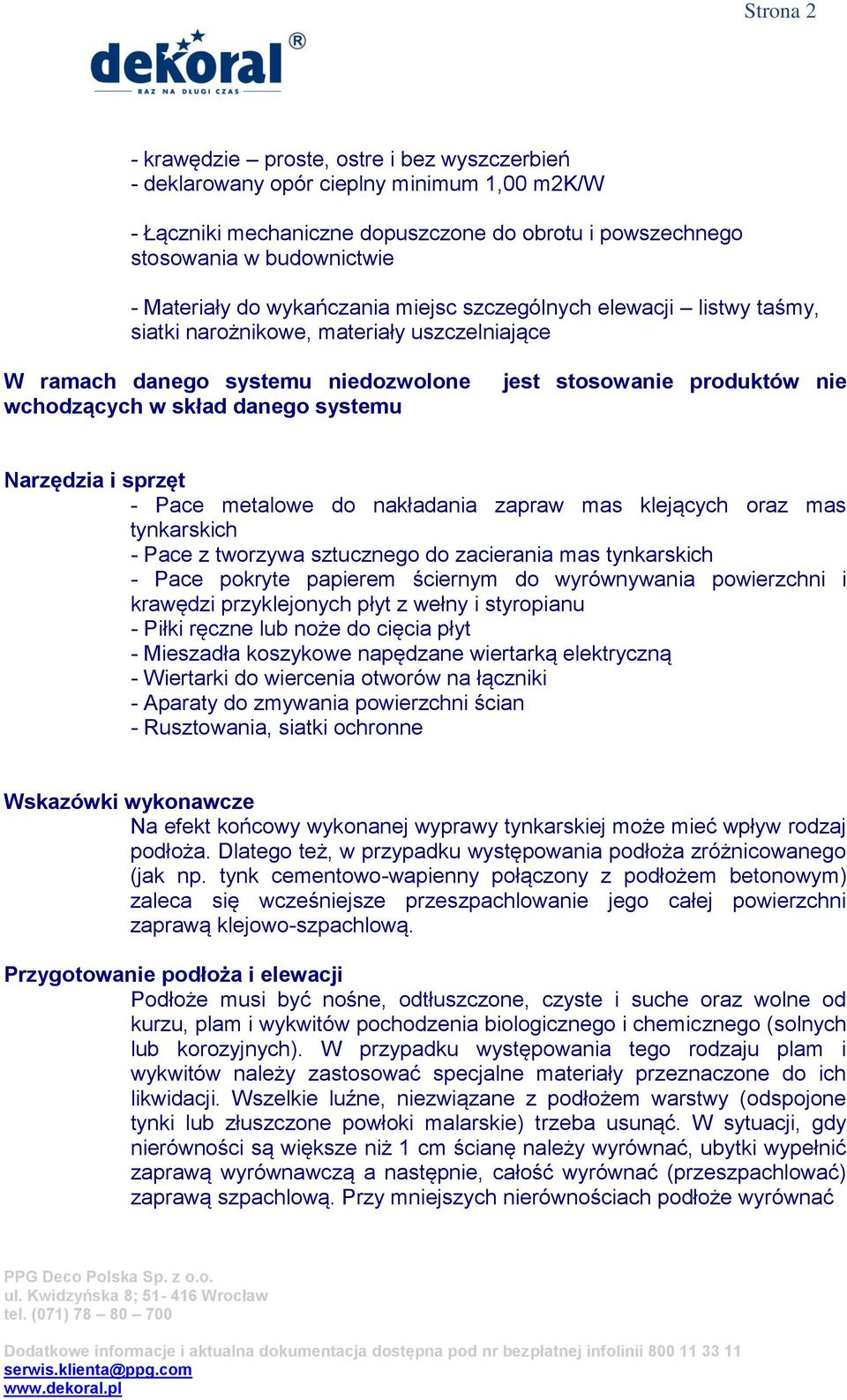 produktów nie Narzędzia i sprzęt - Pace metalowe do nakładania zapraw mas klejących oraz mas tynkarskich - Pace z tworzywa sztucznego do zacierania mas tynkarskich - Pace pokryte papierem ściernym do