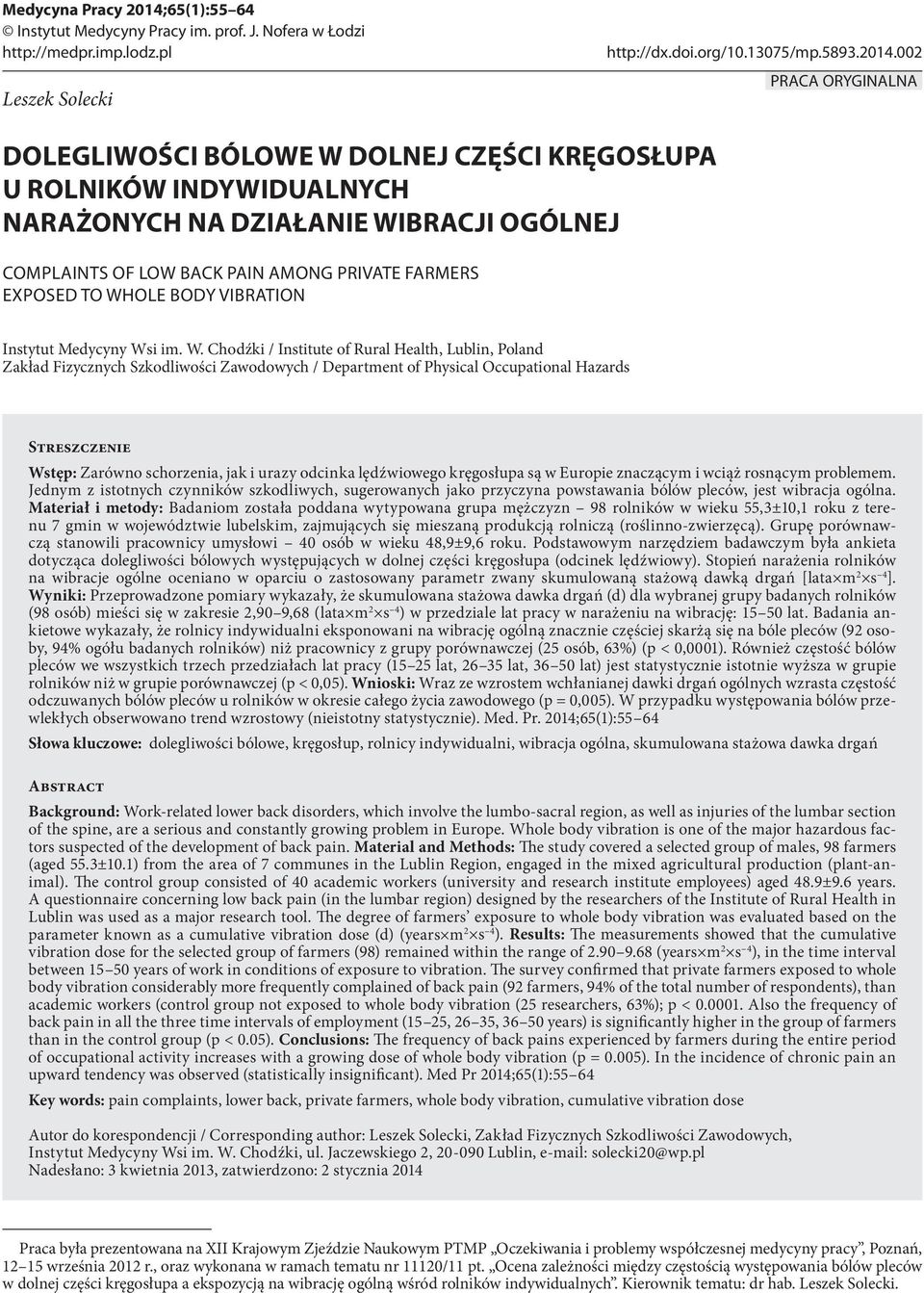 002 PRACA ORYGINALNA DOLEGLIWOŚCI BÓLOWE W DOLNEJ CZĘŚCI KRĘGOSŁUPA U ROLNIKÓW INDYWIDUALNYCH NARAŻONYCH NA DZIAŁANIE WIBRACJI OGÓLNEJ COMPLAINTS OF LOW BACK PAIN AMONG PRIVATE FARMERS EXPOSED TO