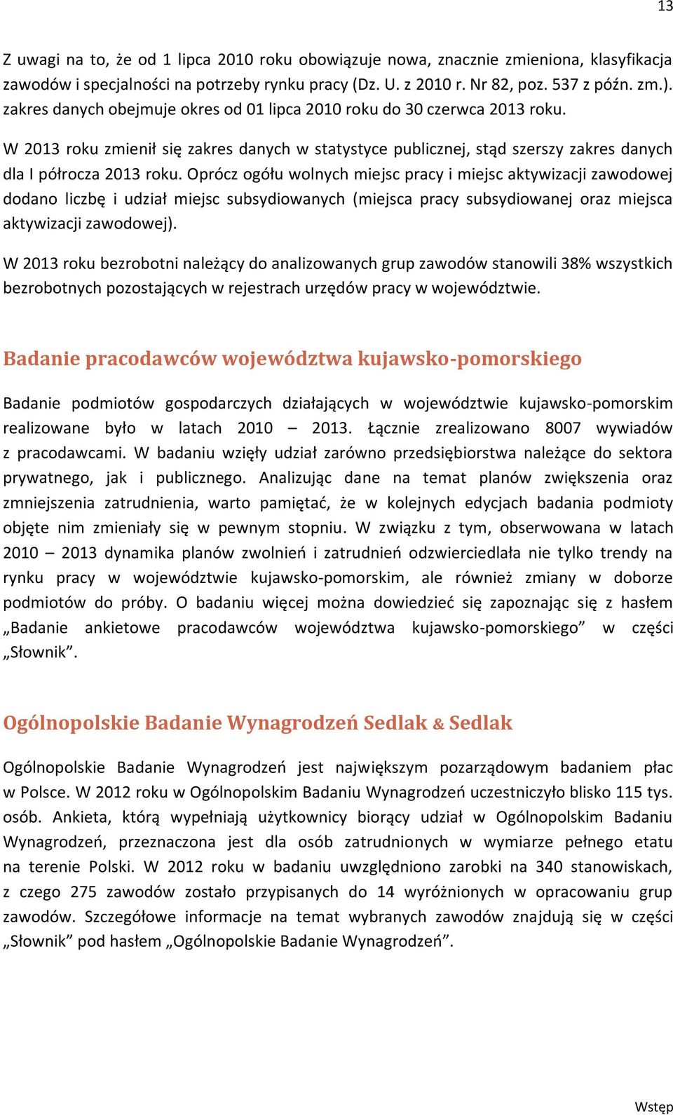 Oprócz ogółu wolnych miejsc pracy i miejsc aktywizacji zawodowej dodano liczbę i udział miejsc subsydiowanych (miejsca pracy subsydiowanej oraz miejsca aktywizacji zawodowej).