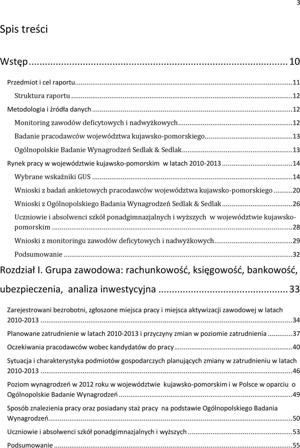 .. 14 Wybrane wskaźniki GUS... 14 Wnioski z badań ankietowych pracodawców województwa kujawsko-pomorskiego... 20 Wnioski z Ogólnopolskiego Badania Wynagrodzeń Sedlak & Sedlak.