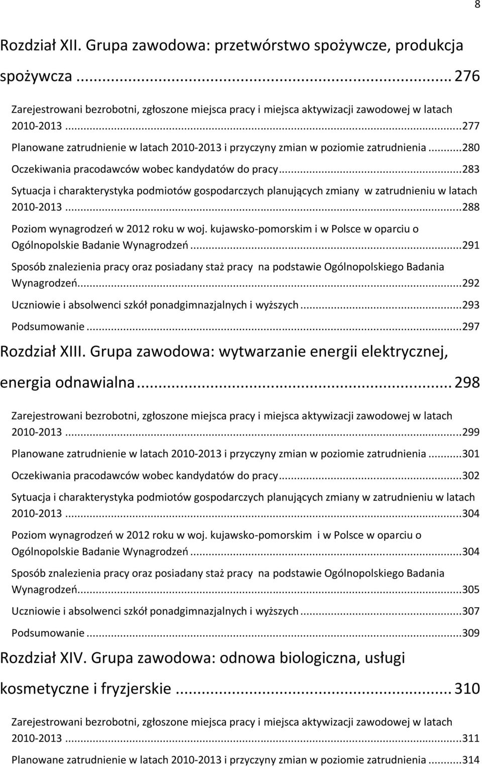 .. 283 Sytuacja i charakterystyka podmiotów gospodarczych planujących zmiany w zatrudnieniu w latach 2010-2013... 288 Poziom wynagrodzeń w 2012 roku w woj.