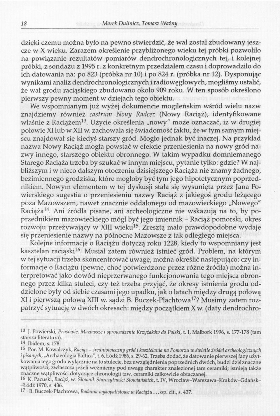 z konkretnym przedziałem czasu i doprowadziło do ich datowania na: po 823 (próbka nr 10) i po 824 r. (próbka nr 12).
