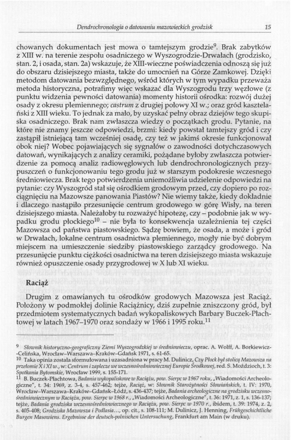 2a) wskazuje, że XIII-wieczne poświadczenia odnoszą się już do obszaru dzisiejszego miasta, także do umocnień na Górze Zamkowej.