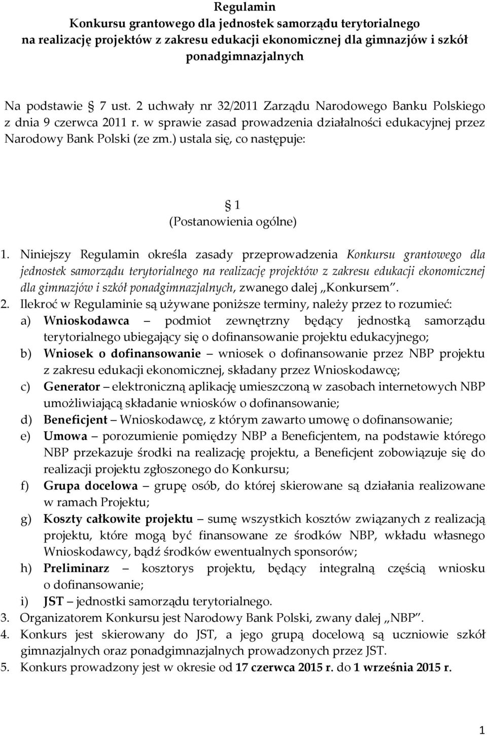 ) ustala się, co następuje: 1 (Postanowienia ogólne) 1.