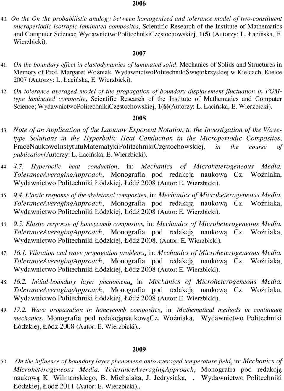 Computer Science; WydawnictwoPolitechnikiCzęstochowskiej, 1(5) (Autorzy: L. Łacińska, E. Wierzbicki). 2007 41.