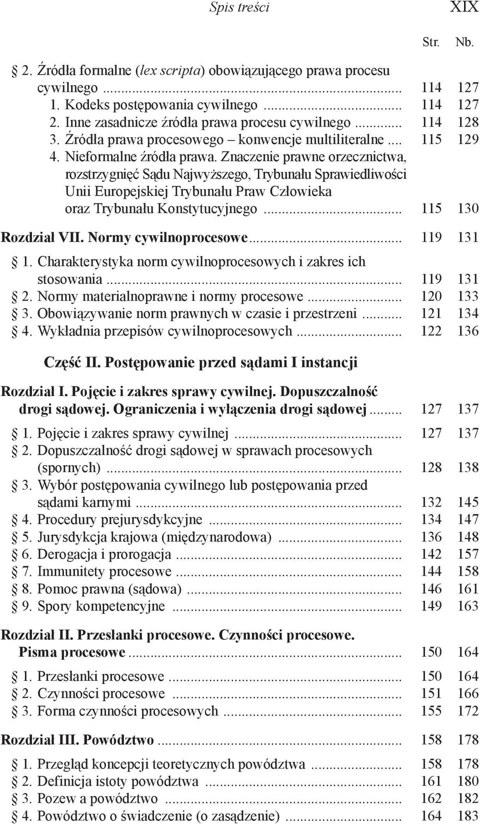 Znaczenie prawne orzecznictwa, rozstrzygnięć Sądu Najwyższego, Trybunału Sprawiedliwości Unii Europejskiej Trybunału Praw Człowieka oraz Trybunału Konstytucyjnego... 115 130 Rozdział VII.