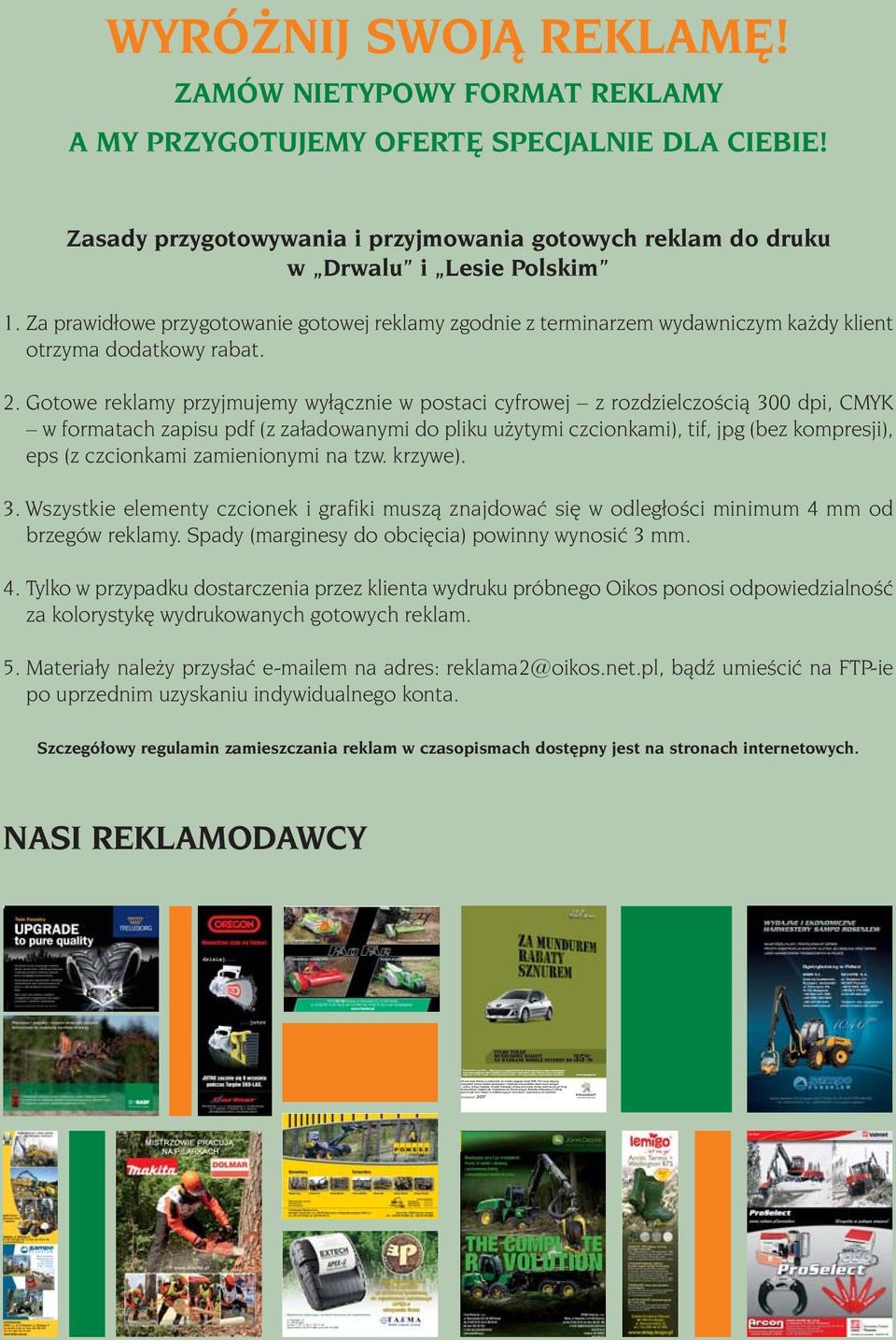 Gotowe reklamy przyjmujemy wyłàcznie w postaci cyfrowej z rozdzielczoêcià 300 dpi, CMYK w formatach zapisu pdf (z załadowanymi do pliku u ytymi czcionkami), tif, jpg (bez kompresji), eps (z