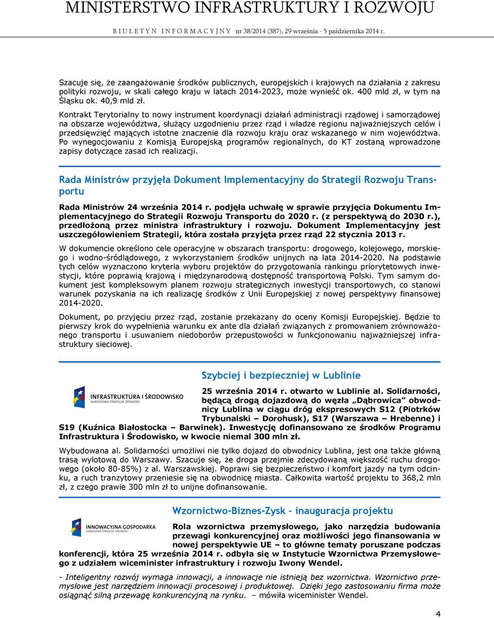 Kontrakt Terytorialny to nowy instrument koordynacji działań administracji rządowej i samorządowej na obszarze województwa, służący uzgodnieniu przez rząd i władze regionu najważniejszych celów i