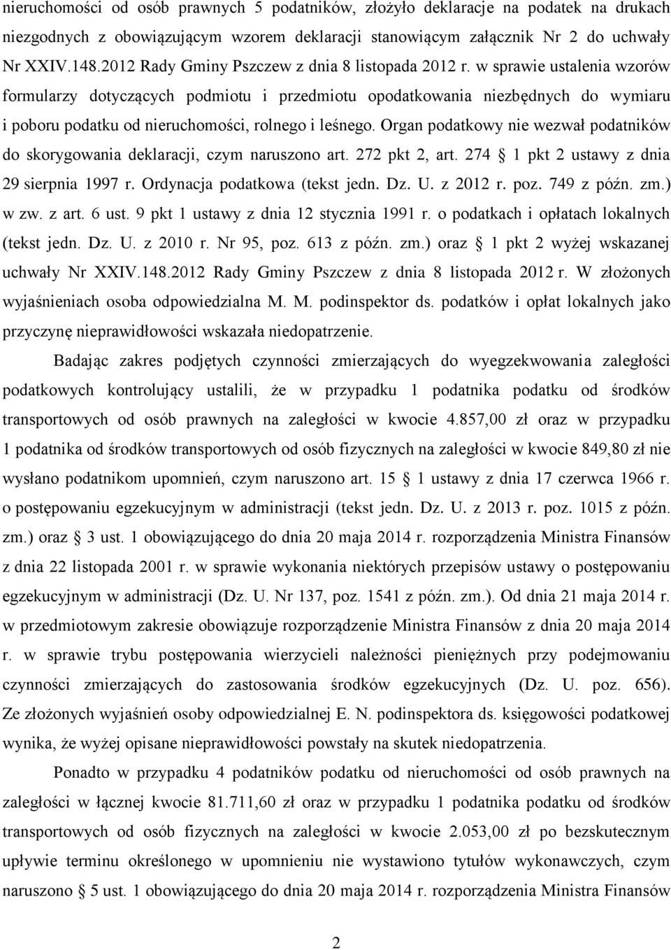 w sprawie ustalenia wzorów formularzy dotyczących podmiotu i przedmiotu opodatkowania niezbędnych do wymiaru i poboru podatku od nieruchomości, rolnego i leśnego.