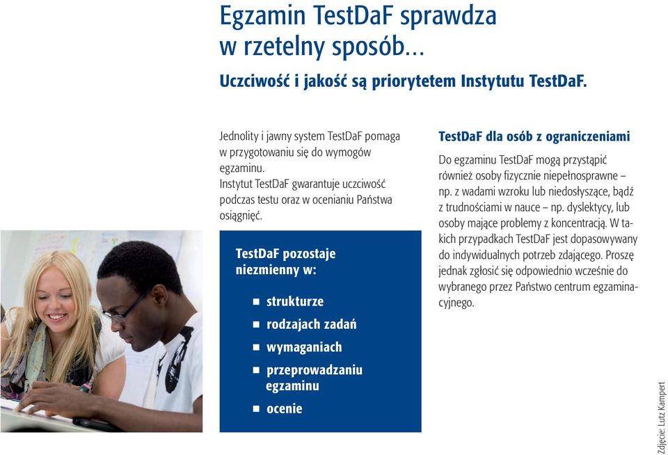 TestDaF pozostaje niezmienny w: strukturze rodzajach zadań wymaganiach przeprowadzaniu egzaminu ocenie TestDaF dla osób z ograniczeniami Do egzaminu TestDaF mogą przystąpić również osoby fizycznie