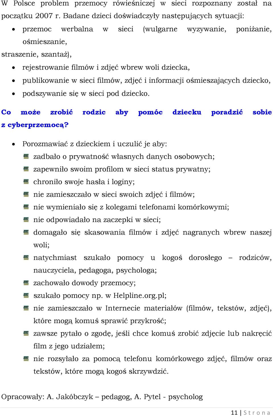 publikowanie w sieci filmów, zdjęć i informacji ośmieszających dziecko, podszywanie się w sieci pod dziecko. Co może zrobić rodzic aby pomóc dziecku poradzić sobie z cyberprzemocą?