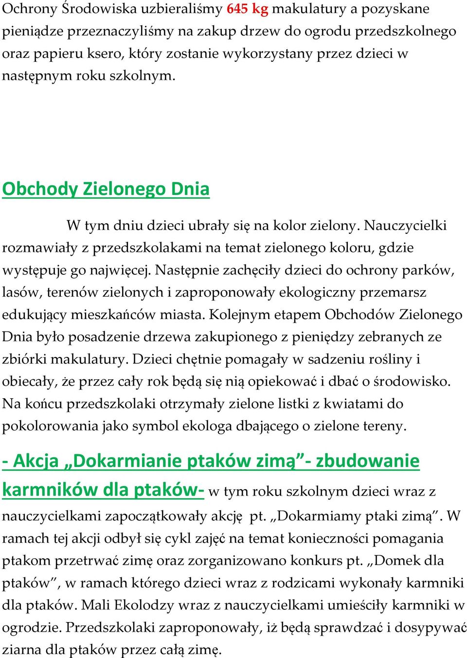 Następnie zachęciły dzieci do ochrony parków, lasów, terenów zielonych i zaproponowały ekologiczny przemarsz edukujący mieszkańców miasta.