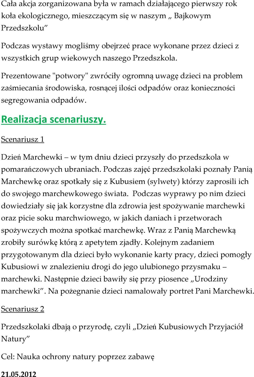 Realizacja scenariuszy. Scenariusz 1 Dzień Marchewki w tym dniu dzieci przyszły do przedszkola w pomarańczowych ubraniach.