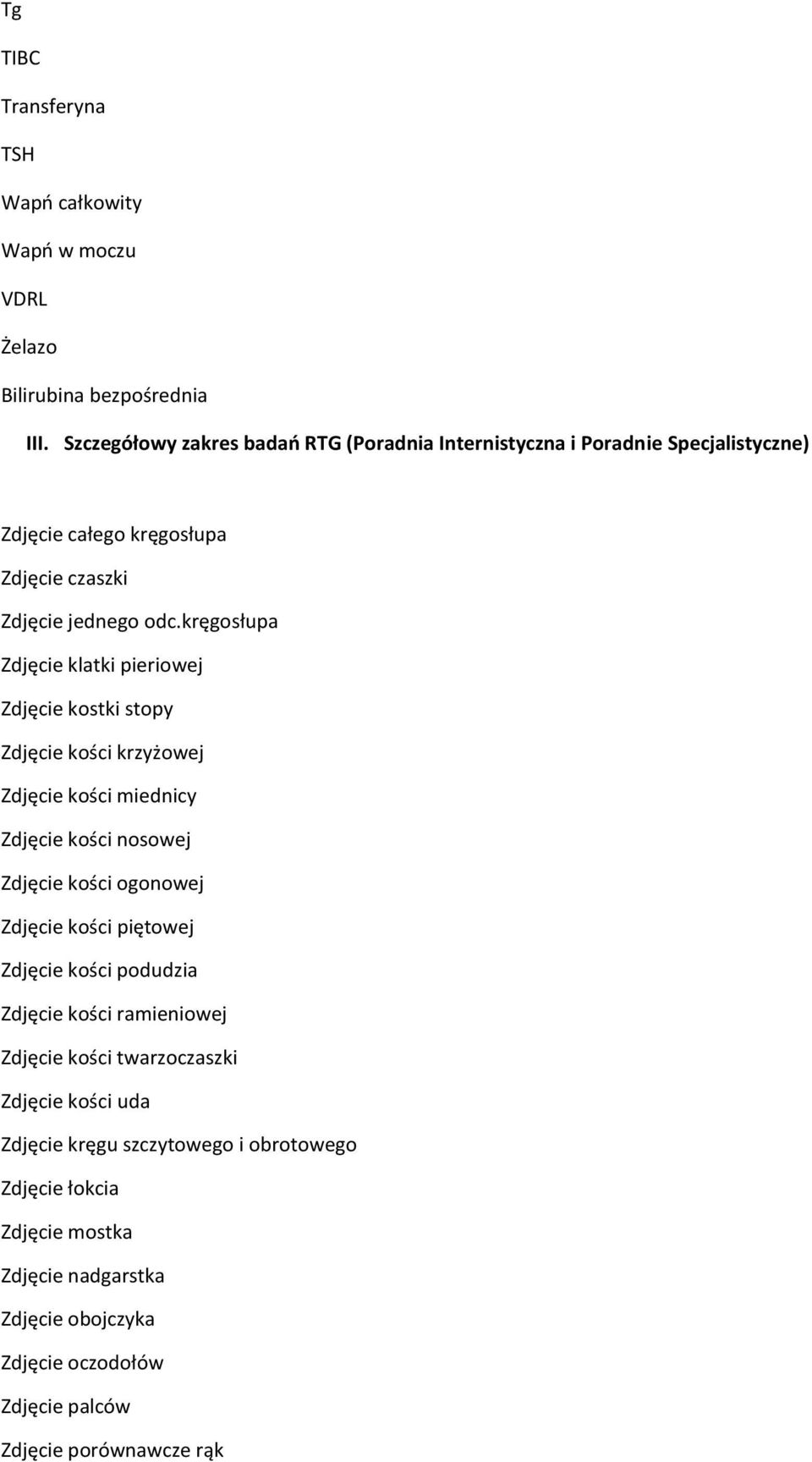 kręgosłupa Zdjęcie klatki pieriowej Zdjęcie kostki stopy Zdjęcie kości krzyżowej Zdjęcie kości miednicy Zdjęcie kości nosowej Zdjęcie kości ogonowej Zdjęcie kości