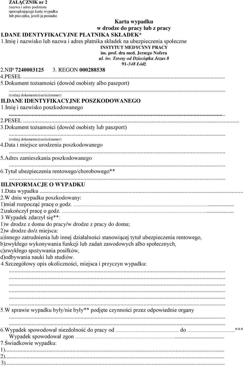 NIP 7240003125 3. REGON 000288538 4.PESEL... 5.Dokument tożsamości (dowód osobisty albo paszport) (rodzaj dokumentu)(seria)(numer) II.DANE IDENTYFIKACYJNE POSZKODOWANEGO 1.