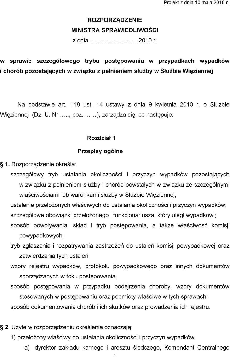 Rozporządzenie określa: szczegółowy tryb ustalania okoliczności i przyczyn wypadków pozostających w związku z pełnieniem służby i chorób powstałych w związku ze szczególnymi właściwościami lub