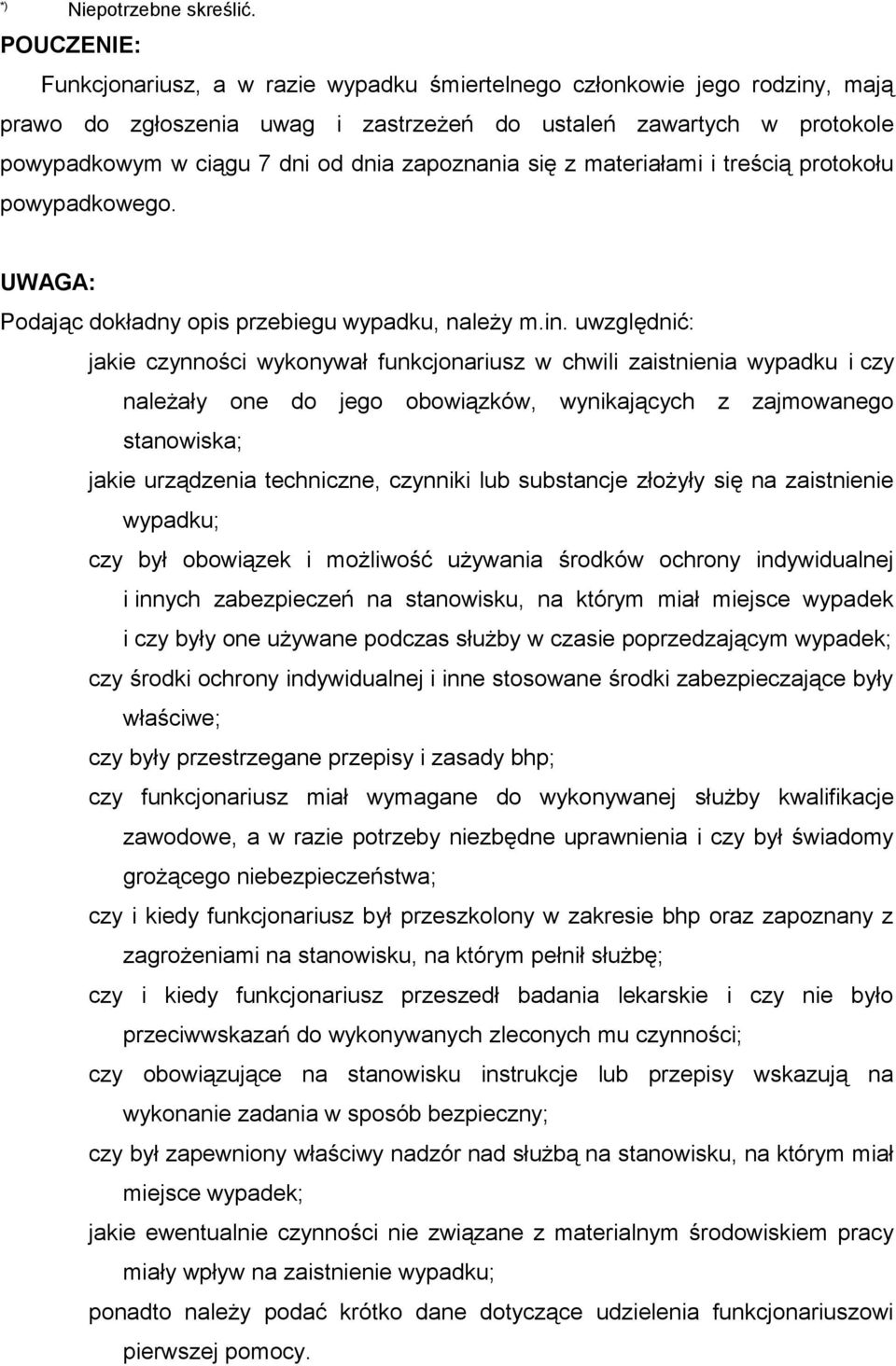 zapoznania się z materiałami i treścią protokołu powypadkowego. UWAGA: Podając dokładny opis przebiegu wypadku, należy m.in.