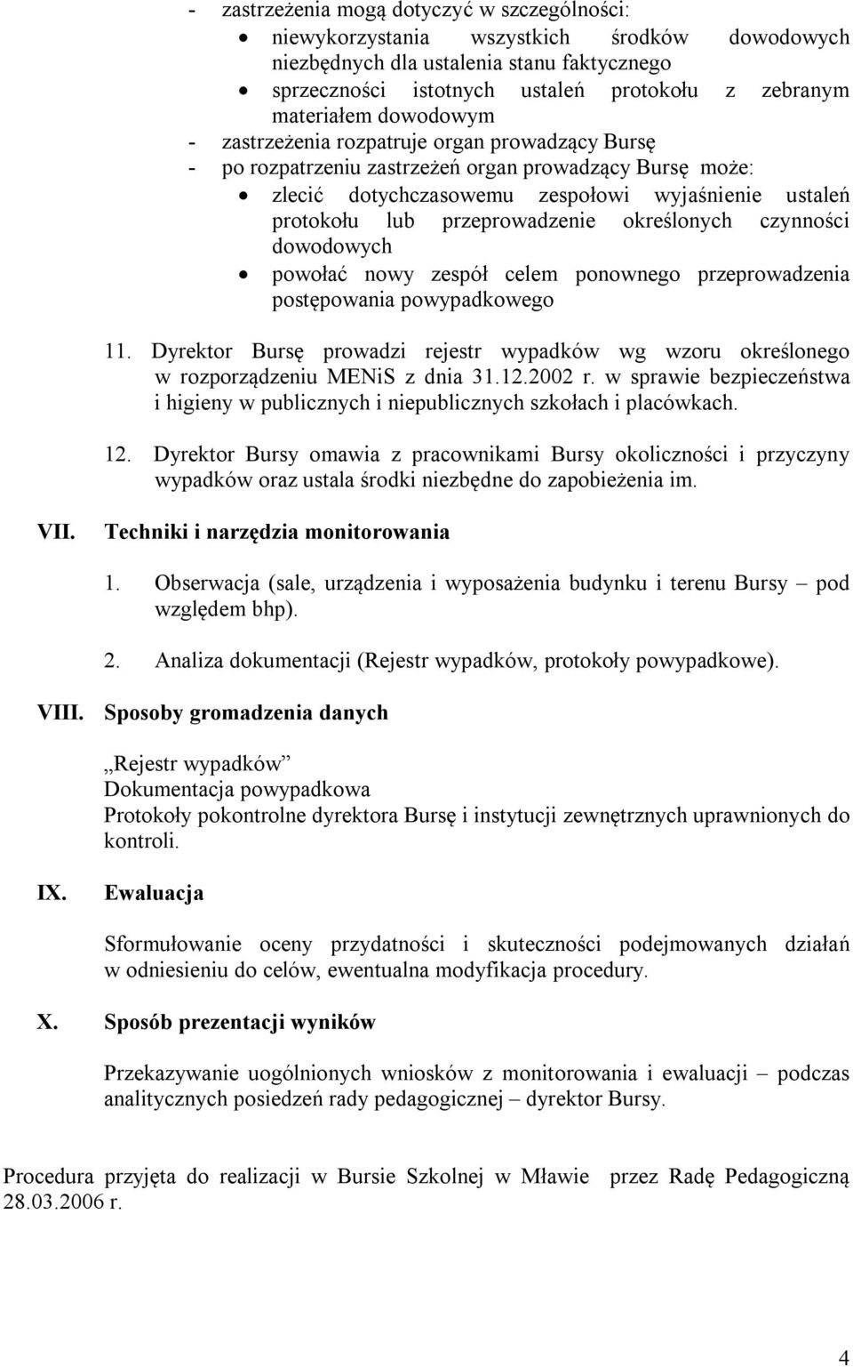 określonych czynności dowodowych powołać nowy zespół celem ponownego przeprowadzenia postępowania powypadkowego 11.