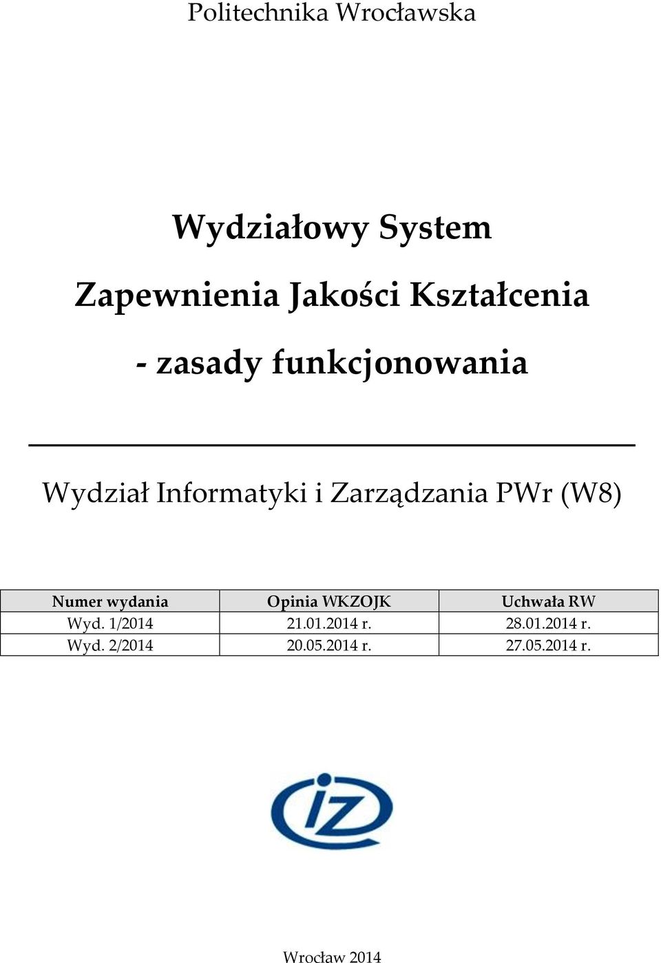 Zarządzania PWr (W8) Numer wydania Opinia WKZOJK Uchwała RW Wyd.