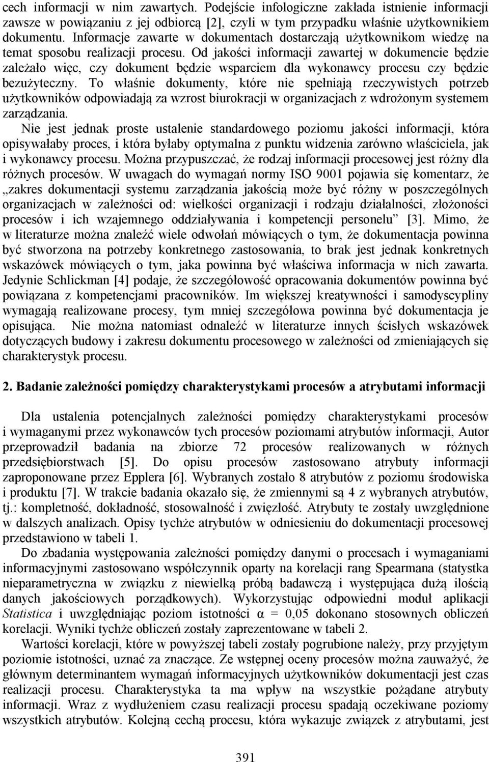 Od jakości informacji zawartej w dokumencie będzie zależało więc, czy dokument będzie wsparciem dla wykonawcy procesu czy będzie bezużyteczny.