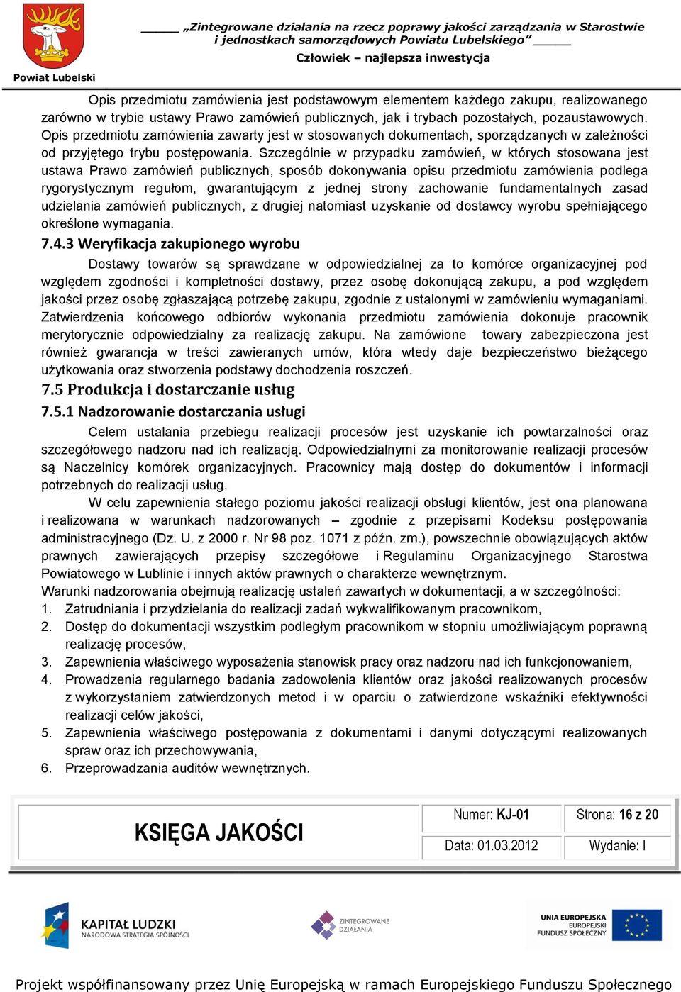Szczególnie w przypadku zamówień, w których stosowana jest ustawa Prawo zamówień publicznych, sposób dokonywania opisu przedmiotu zamówienia podlega rygorystycznym regułom, gwarantującym z jednej