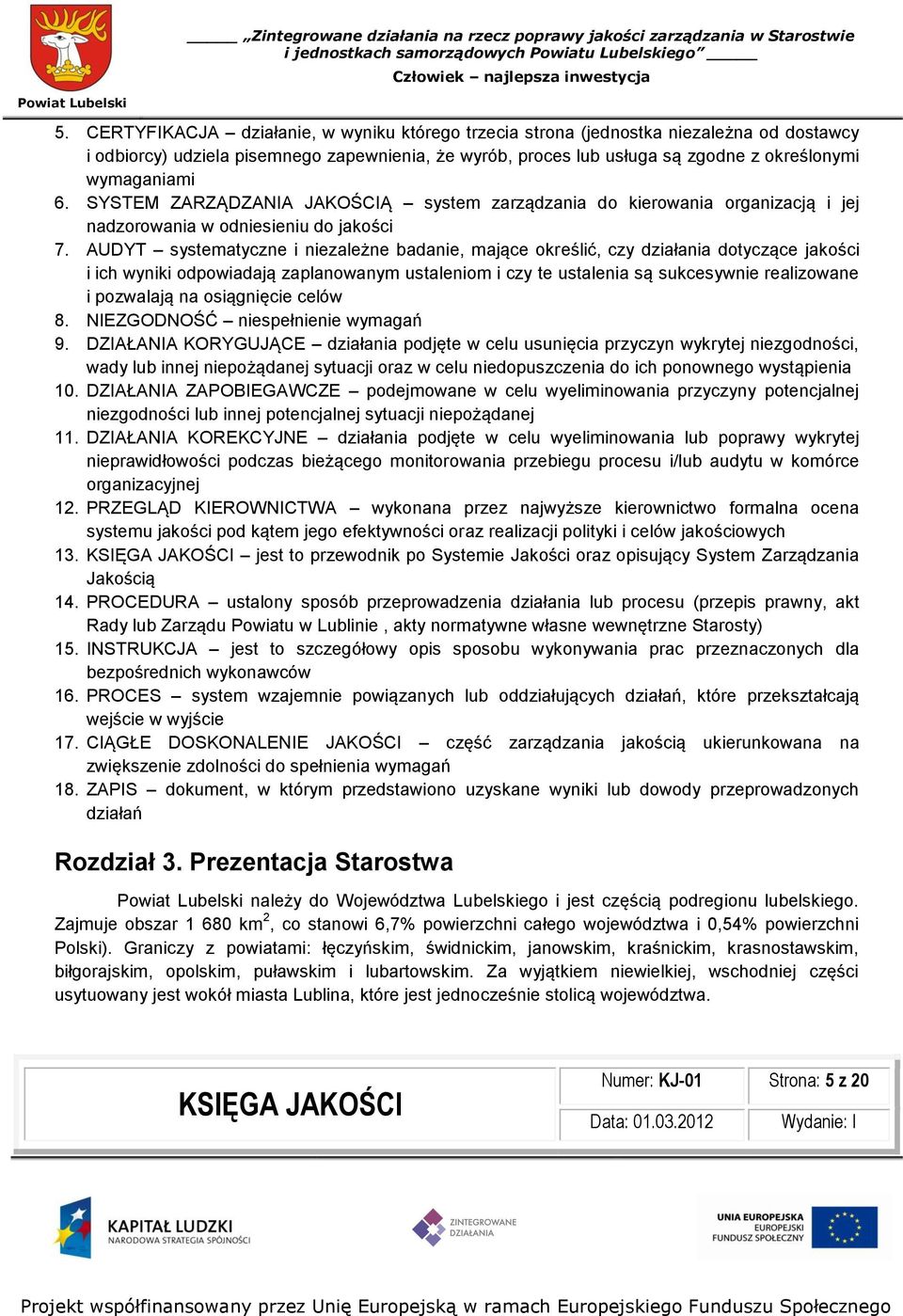 AUDYT systematyczne i niezależne badanie, mające określić, czy działania dotyczące jakości i ich wyniki odpowiadają zaplanowanym ustaleniom i czy te ustalenia są sukcesywnie realizowane i pozwalają
