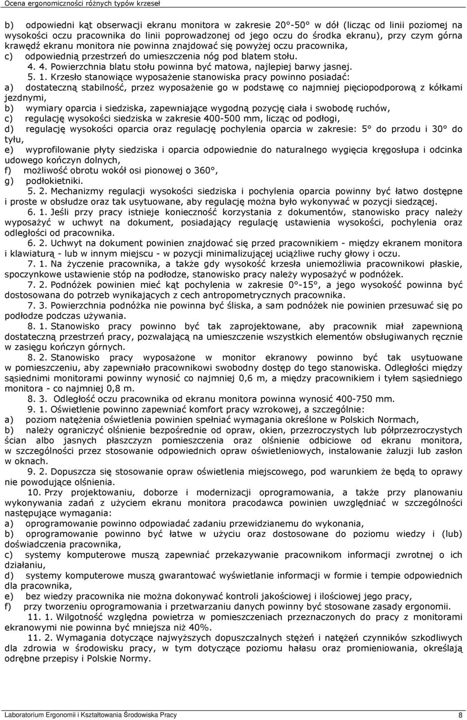 4. Powierzchnia blatu stołu powinna być matowa, najlepiej barwy jasnej. 5. 1.