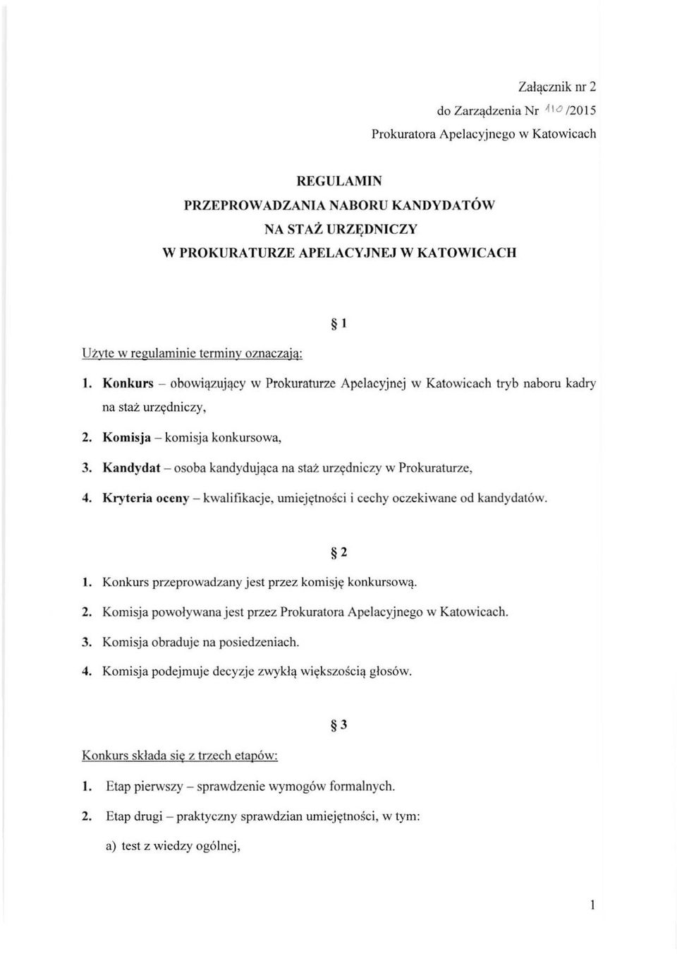 Kandydat - osoba kandydująca na staż urzędniczy w Prokuraturze, 4. Kryteria oceny - kwalifikacje, umiej ętnośc i i cechy oczekiwane od kandydatów. 2 1.