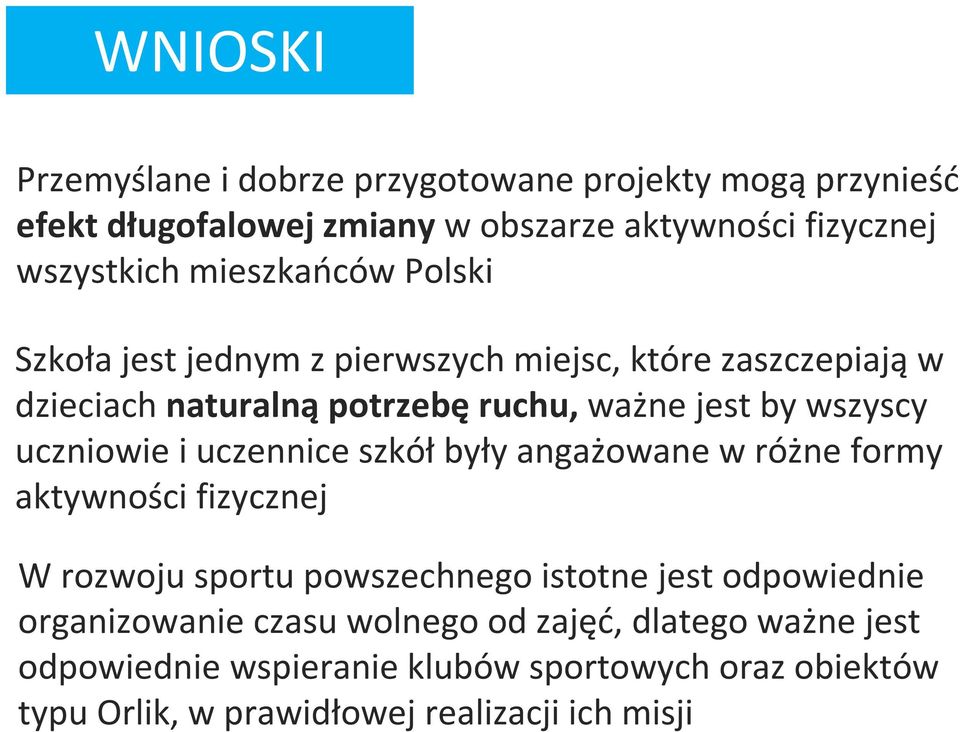 uczniowie i uczennice szkółbyły angażowane w różne formy aktywności fizycznej W rozwoju sportu powszechnego istotne jest odpowiednie