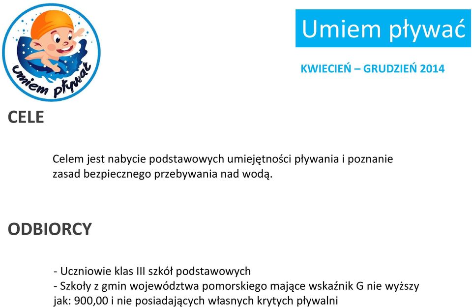 ODBIORCY -Uczniowie klas III szkółpodstawowych -Szkoły z gmin województwa