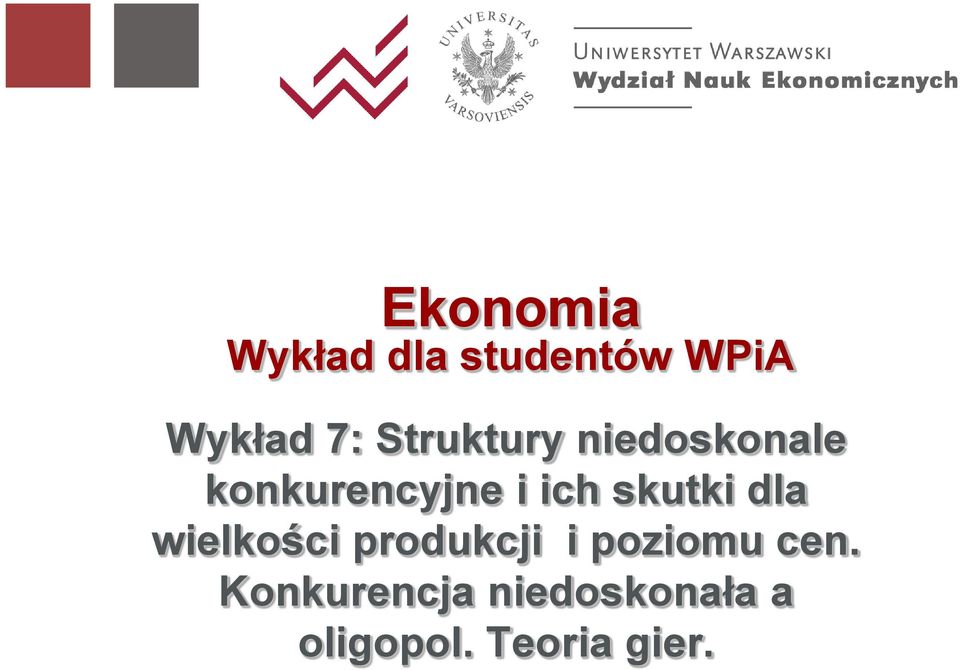 skutki dla wielkości produkcji i poziomu cen.