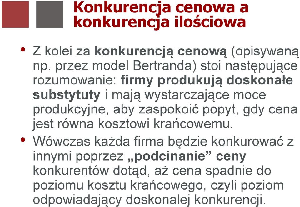 produkcyjne, aby zaspokoić popyt, gdy cena jest równa kosztowi krańcowemu.