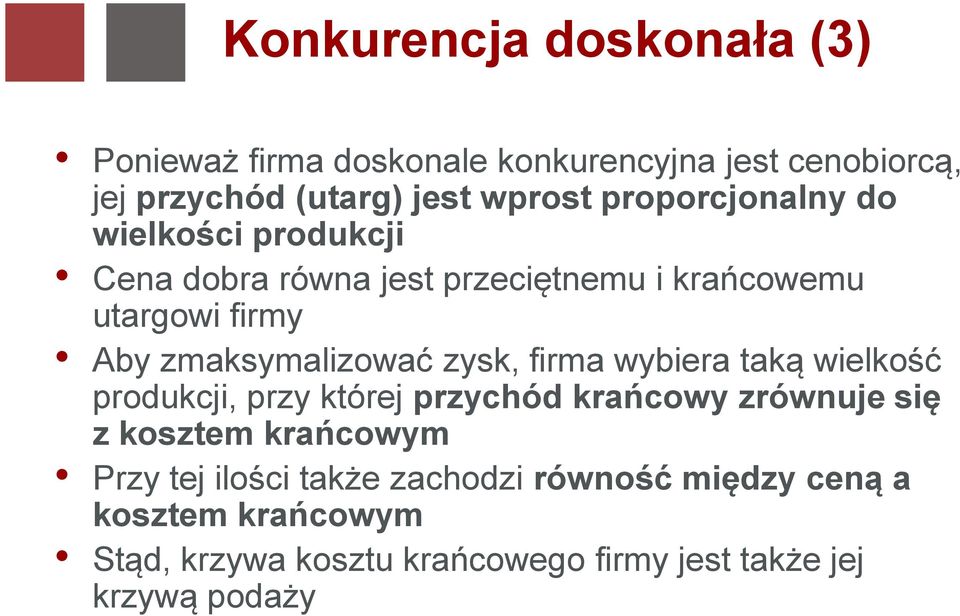 zmaksymalizować zysk, firma wybiera taką wielkość produkcji, przy której przychód krańcowy zrównuje się z kosztem