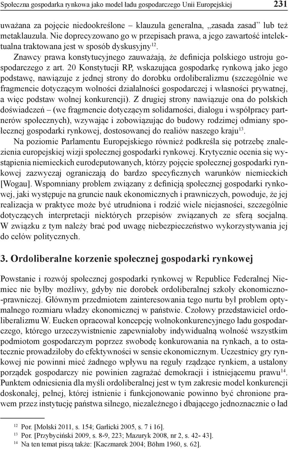 Znawcy prawa konstytucyjnego zauważają, że definicja polskiego ustroju gospodarczego z art.