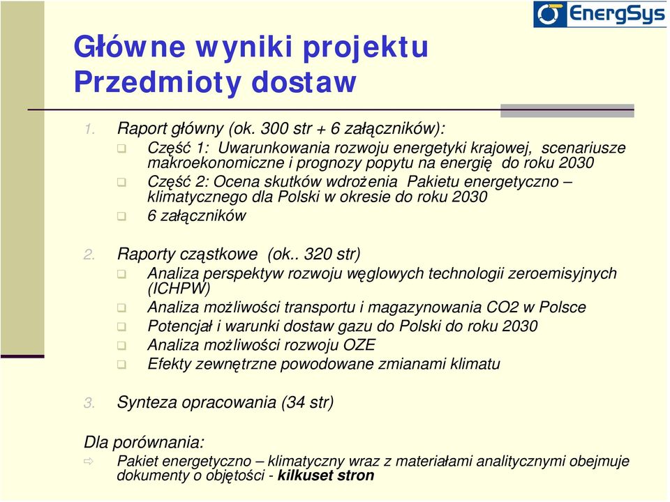 energetyczno klimatycznego dla Polski w okresie do roku 2030 6 załączników 2. Raporty cząstkowe (ok.