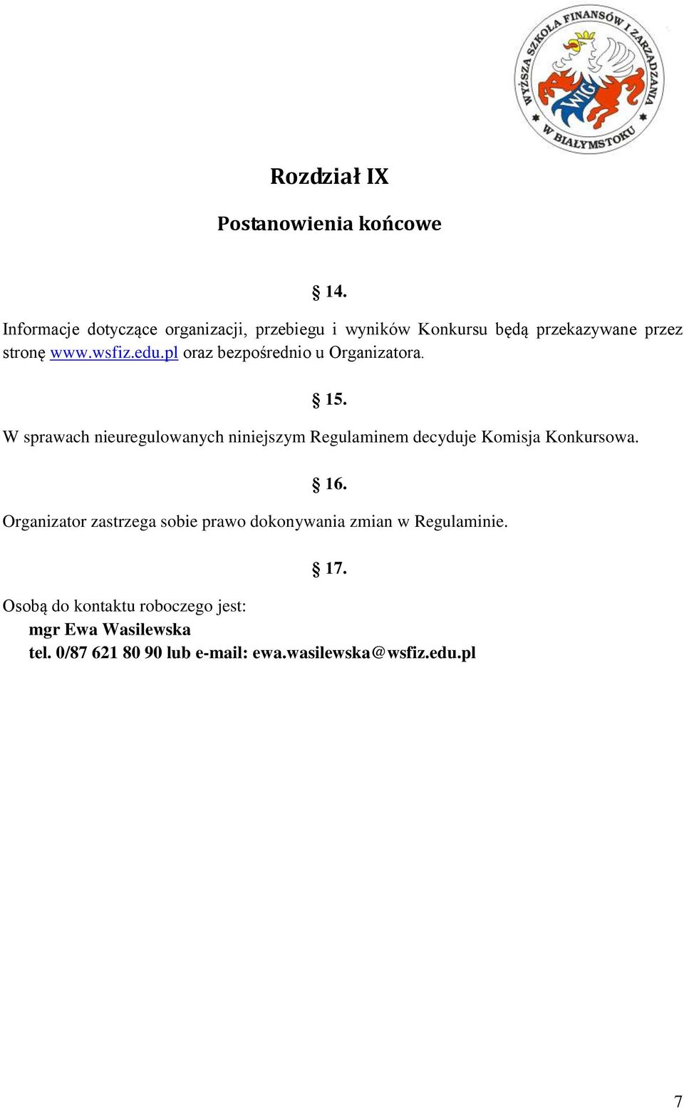 pl oraz bezpośrednio u Organizatora. 15.