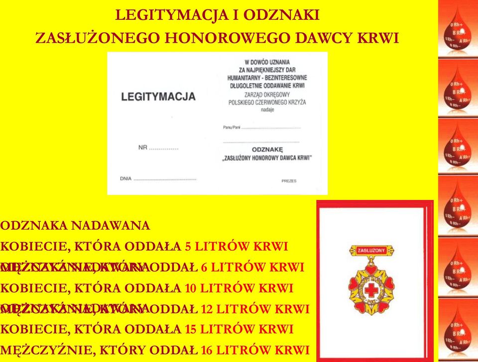 KOBIECIE, KTÓRA ODDAŁA 10 LITRÓW KRWI MĘŻCZYŹNIE, ODZNAKA NADAWANA KTÓRY ODDAŁ 12
