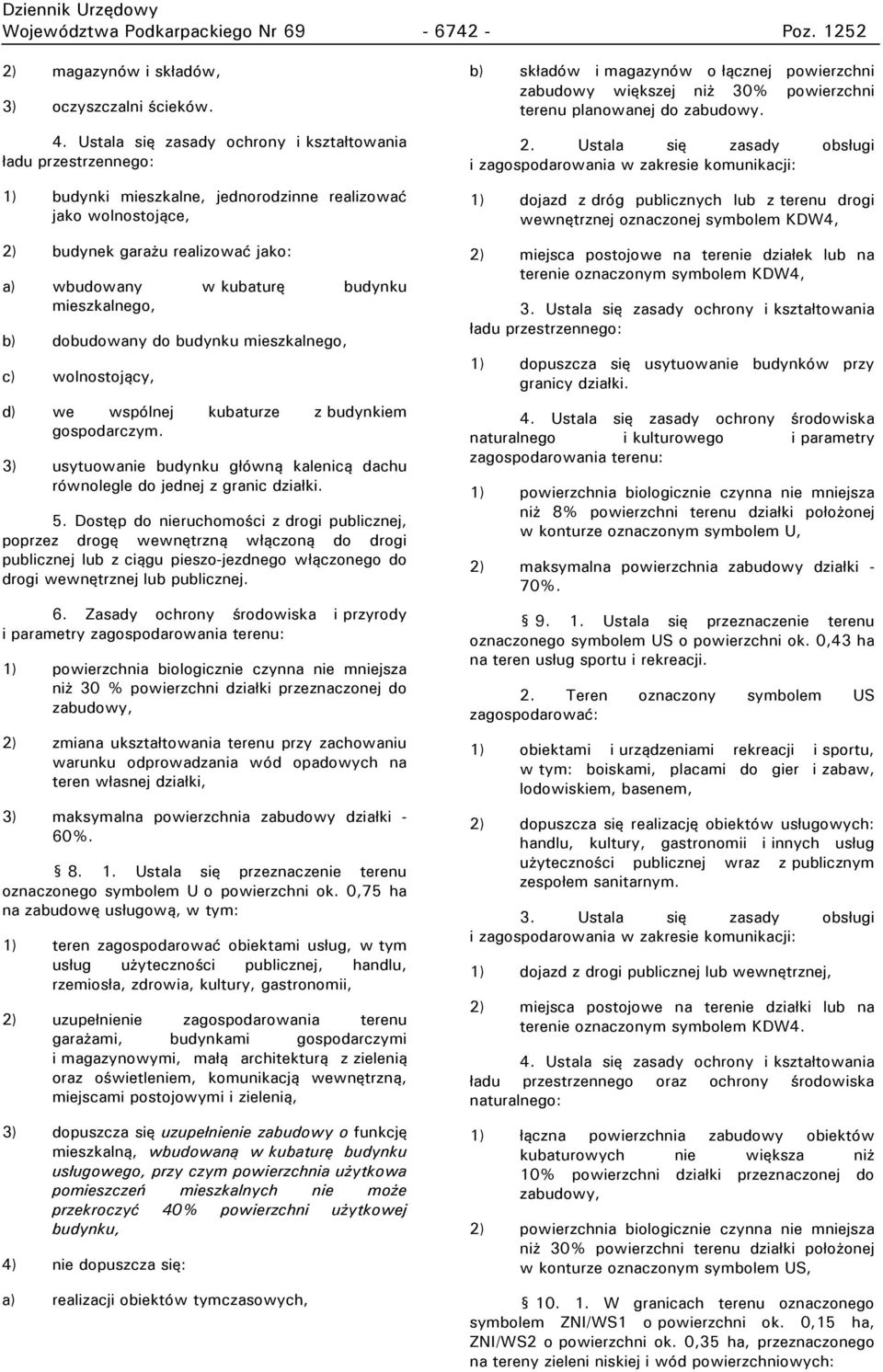gara u realizować jako: a) wbudowany w kubaturę budynku mieszkalnego, b) dobudowany do budynku mieszkalnego, c) wolnostojący, d) we ws ólnej kubaturze z budynkiem gospodarczym.