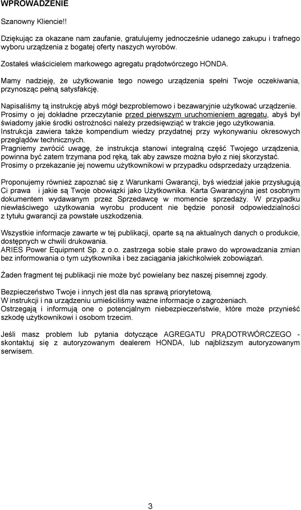Napisaliśmy tą instrukcję abyś mógł bezproblemowo i bezawaryjnie użytkować urządzenie.