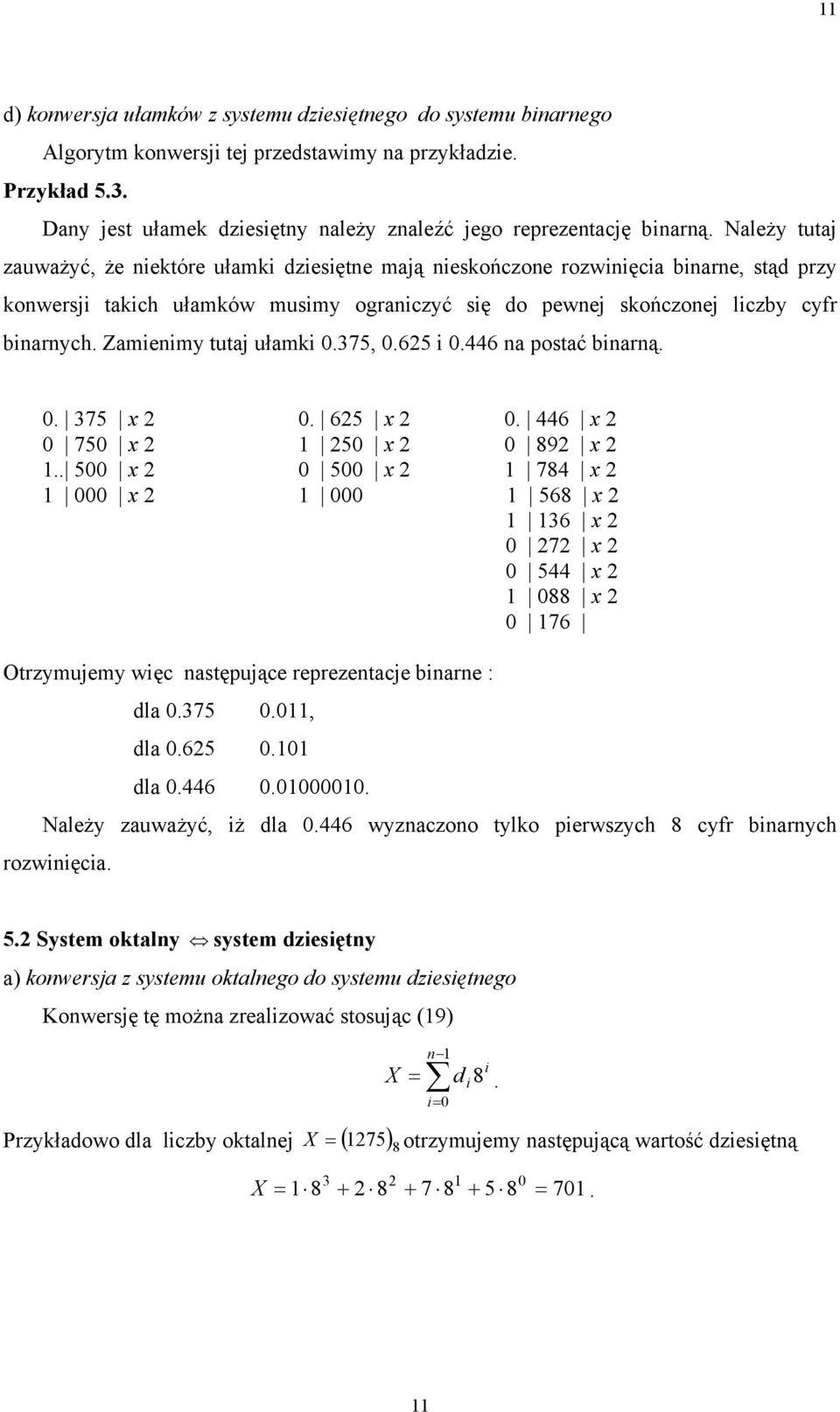 446 a postać barą.. 375 x. 65 x. 446 x 75 x 5 x 89 x.. 5 x 5 x 784 x x 568 x 36 x 7 x 544 x 88 x 76 Otrzymujemy węc astępujące reprezetacje bare : dla.375., dla.65. dla.446.. Należy zauważyć, ż dla.