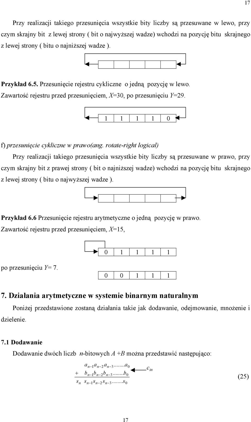 rotate-rght logcal) Przy realzacj takego przesuęca wszystke bty lczby są przesuwae w prawo, przy czym skrajy bt z prawej stroy ( bt o ajższej wadze) wchodz a pozycję btu skrajego z lewej stroy ( btu