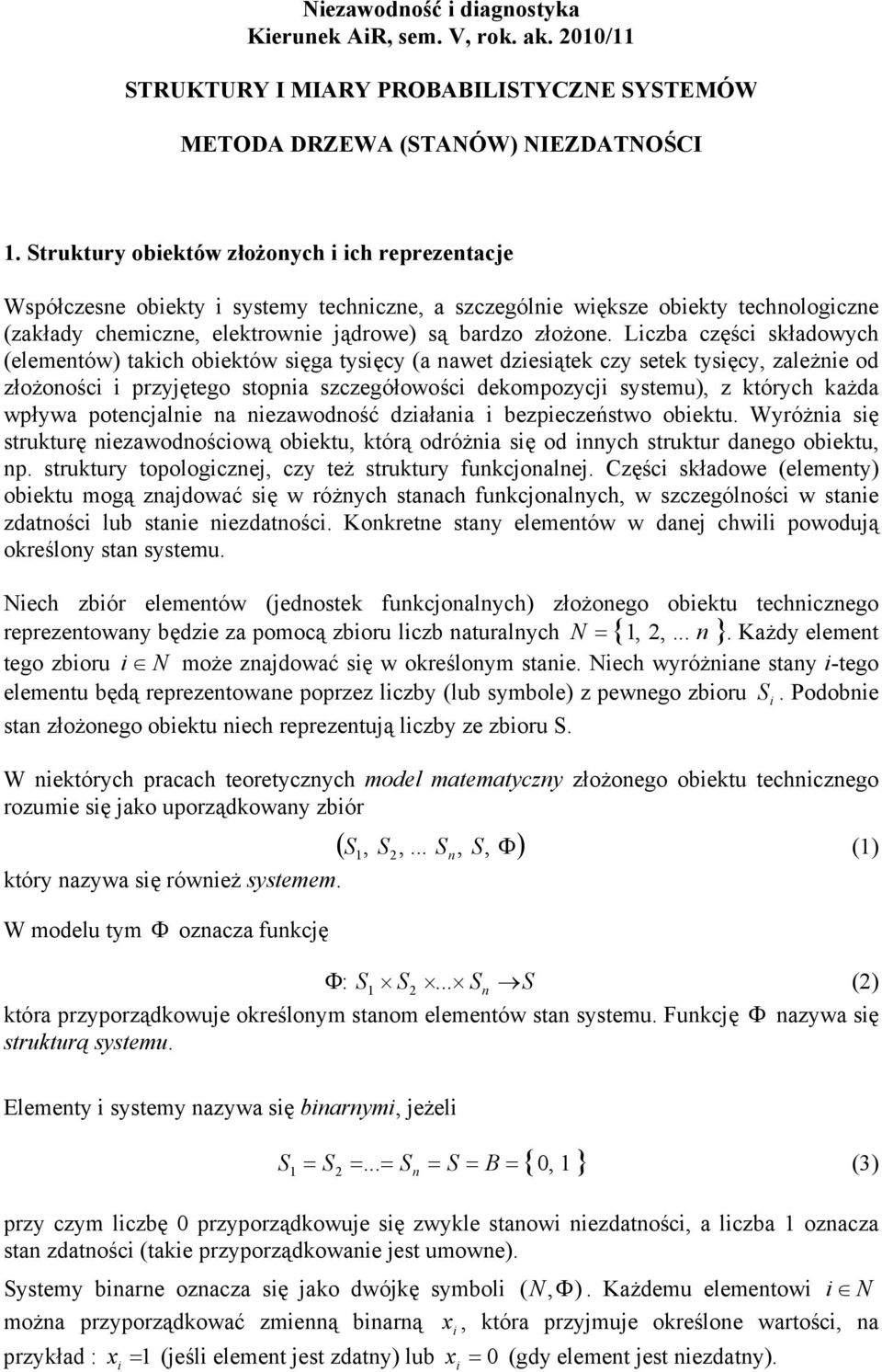 Lczba częśc składowych elemeów akch obeków sęga ysęcy a awe dzesąek czy seek ysęcy, zależe od złożoośc rzyęego soa szczegółowośc dekomozyc sysemu, z kórych każda wływa oecale a ezawodość dzałaa