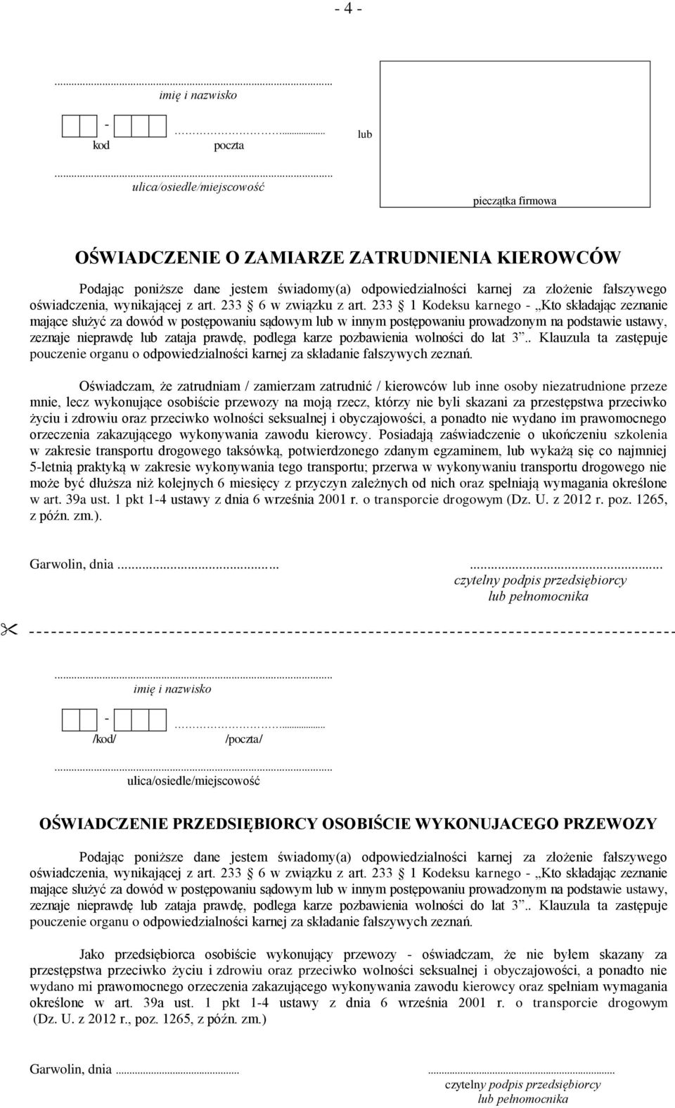 233 1 Kodeksu karnego - Kto składając zeznanie mające służyć za dowód w postępowaniu sądowym lub w innym postępowaniu prowadzonym na podstawie ustawy, zeznaje nieprawdę lub zataja prawdę, podlega