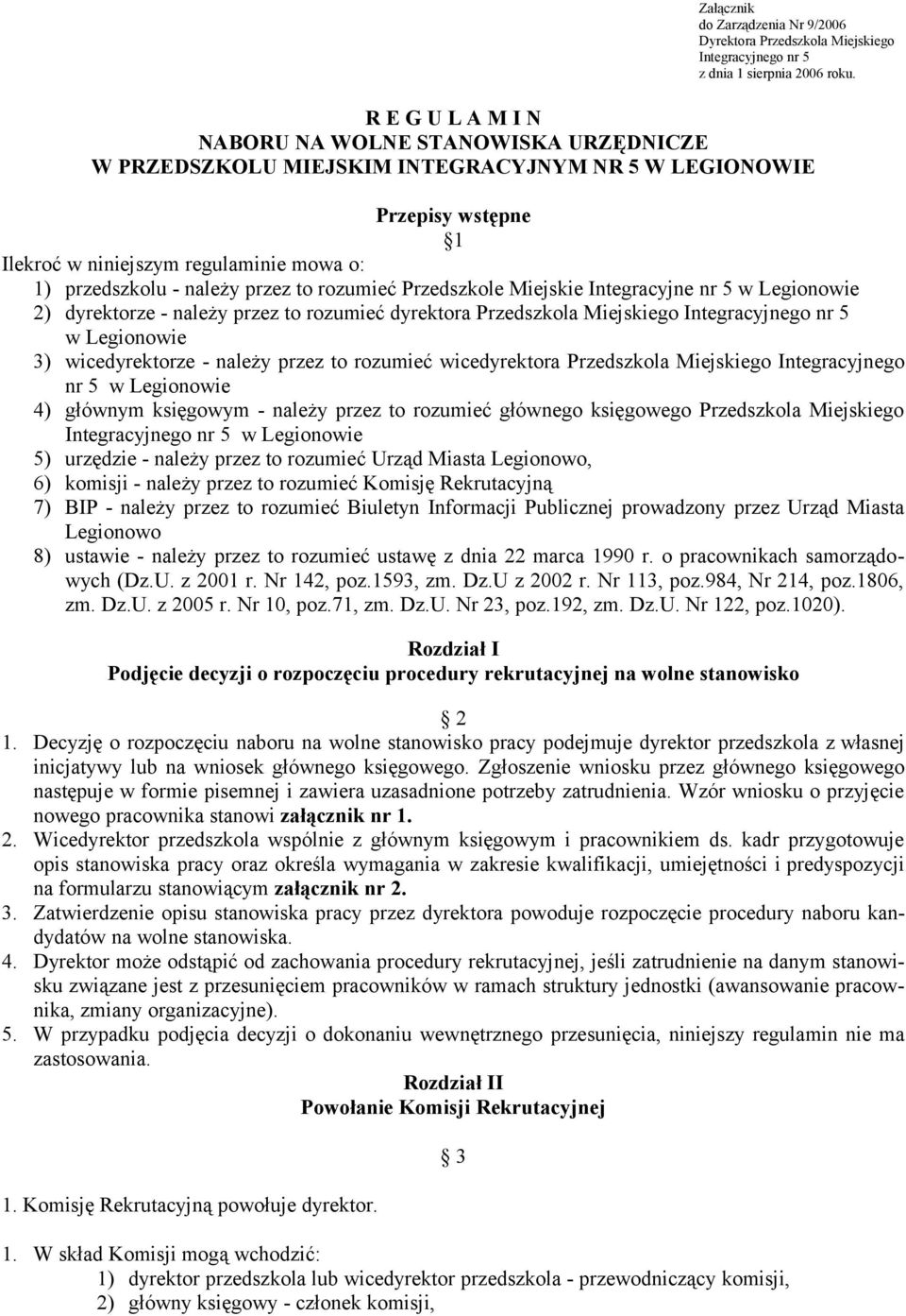 przez to rozumieć Przedszkole Miejskie Integracyjne nr 5 w Legionowie 2) dyrektorze - należy przez to rozumieć dyrektora Przedszkola Miejskiego Integracyjnego nr 5 w Legionowie 3) wicedyrektorze -