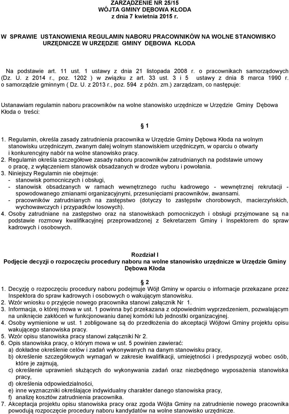 o pracownikach samorządowych (Dz. U. z 2014 r., poz. 1202 ) w związku z art. 33 ust. 3 i 5 ustawy z dnia 8 marca 1990 r. o samorządzie gminnym ( Dz. U. z 2013 r., poz. 594 z późn. zm.