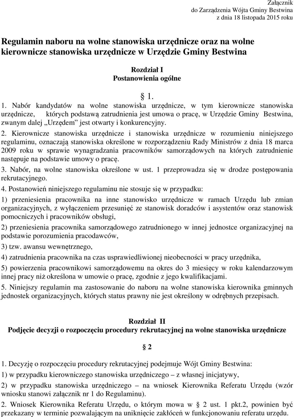 1. Nabór kandydatów na wolne stanowiska urzędnicze, w tym kierownicze stanowiska urzędnicze, których podstawą zatrudnienia jest umowa o pracę, w Urzędzie Gminy Bestwina, zwanym dalej Urzędem jest