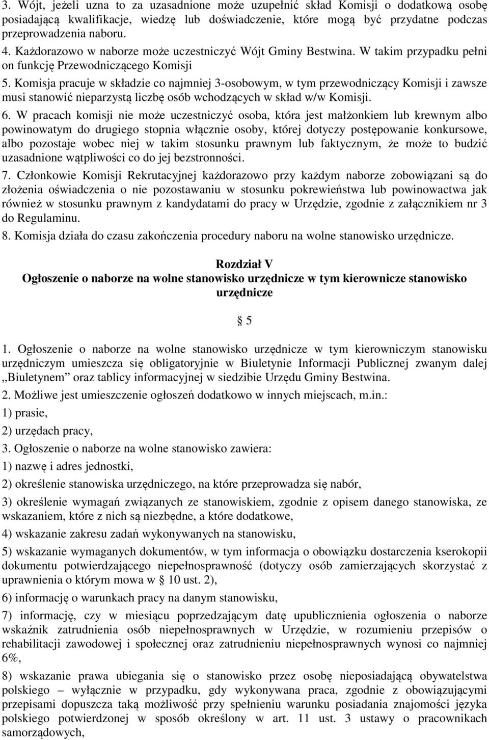 Komisja pracuje w składzie co najmniej 3-osobowym, w tym przewodniczący Komisji i zawsze musi stanowić nieparzystą liczbę osób wchodzących w skład w/w Komisji. 6.