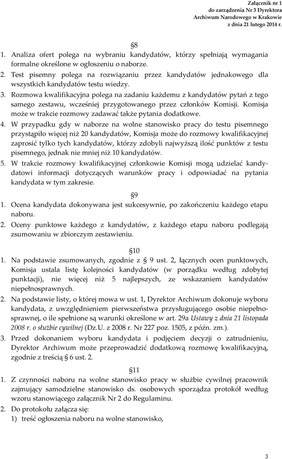Test pisemny polega na rozwiązaniu przez kandydatów jednakowego dla wszystkich kandydatów testu wiedzy. 3.